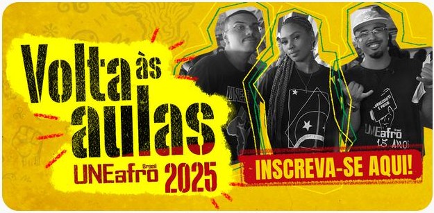 Voltando às aulas - UNEafro 2025 - Inscreva-se aqui Voltando às aulas - UNEafro 2025 - Inscreva-se aqui